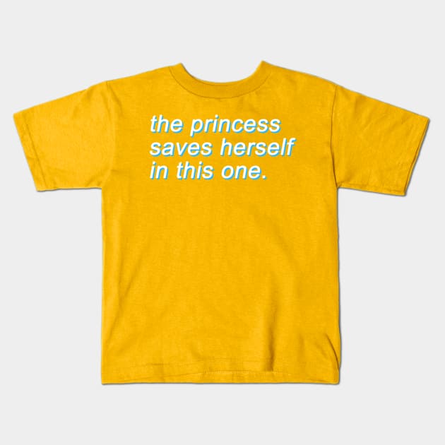 The Princess Saves Herself In This One (too) Kids T-Shirt by lowercasev